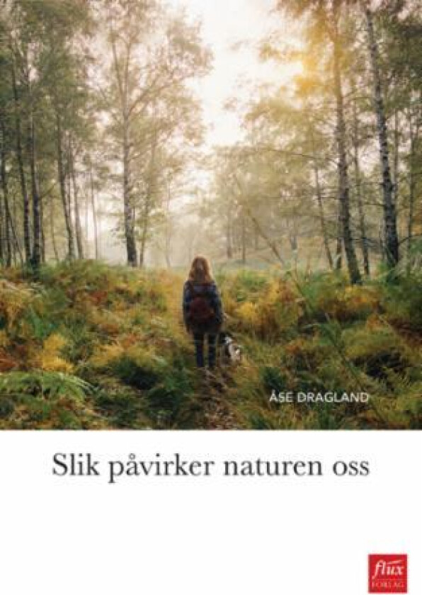 Slik påvirker naturen oss av Åse Dragland