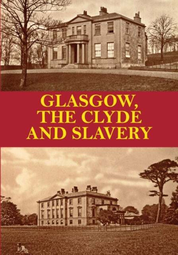Glasgow, the Clyde and Slavery av D. P.