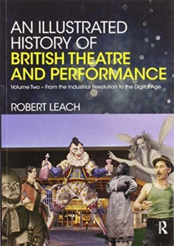 An Illustrated History of British Theatre and Performance av Robert Leach