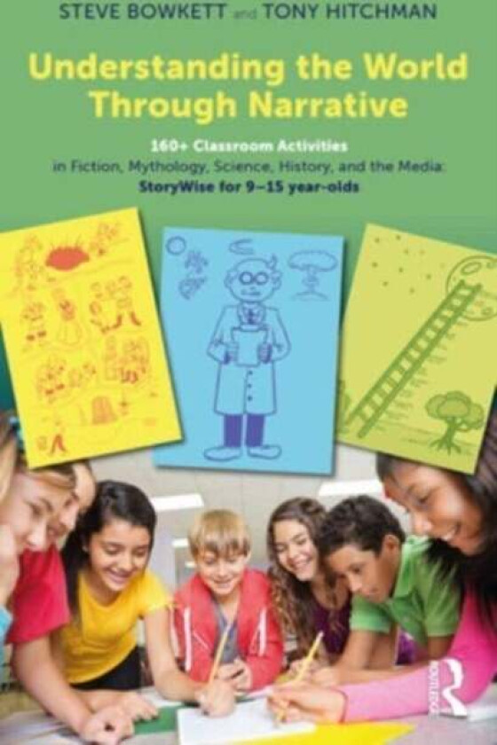 Understanding the World Through Narrative av Steve (Educational Consultant UK) Bowkett, Hitch