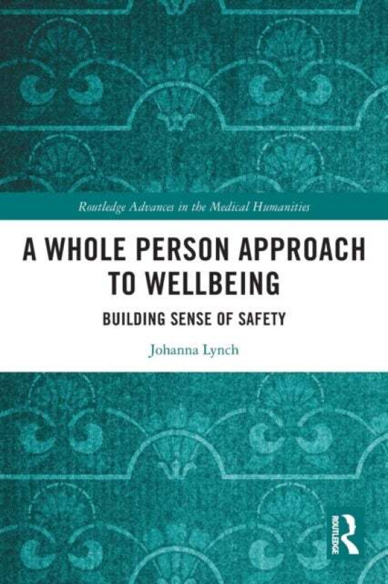 A Whole Person Approach to Wellbeing av Johanna Lynch