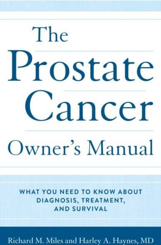 The Prostate Cancer Owner's Manual av MD Harley A. Haynes, Richard M. Miles