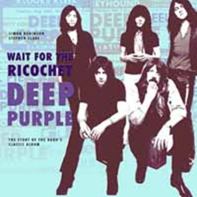 Deep Purple - Wait for the Ricochet av Simon Robinson, Stephen Clare