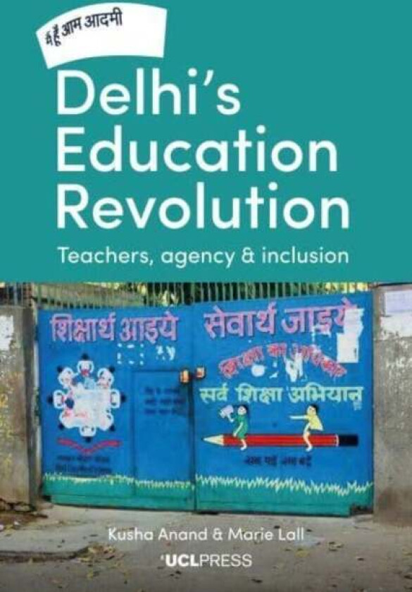 Delhi's Education Revolution av Kusha Anand, Marie (Academic UCL) Lall