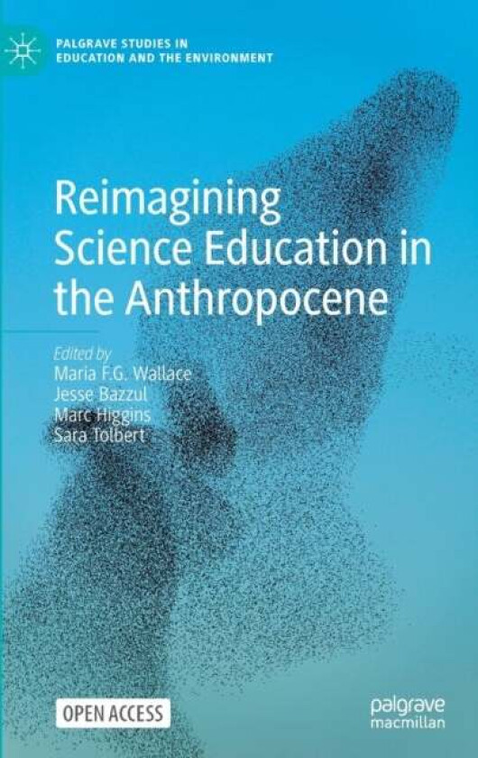 Reimagining Science Education in the Anthropocene