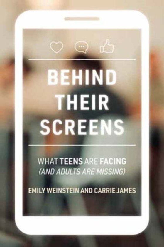 Behind Their Screens av Emily Weinstein, Carrie James