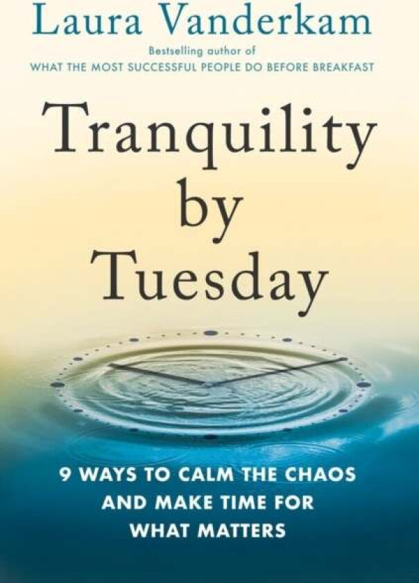 Tranquility By Tuesday av Laura Vanderkam