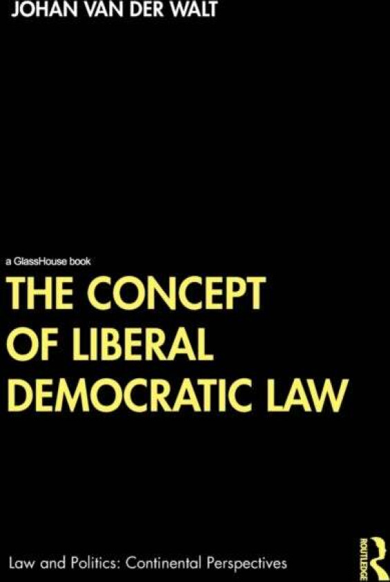 The Concept of Liberal Democratic Law av Johan van Der Walt