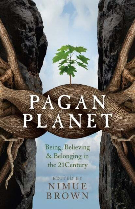 Pagan Planet ¿ Being, Believing & Belonging in the 21Century av Nimue Brown