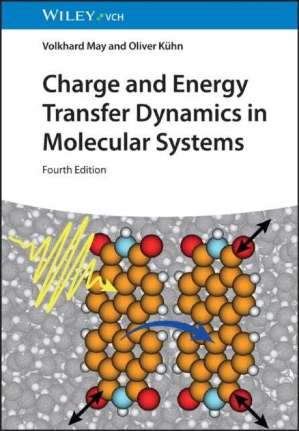 Charge and Energy Transfer Dynamics in Molecular Systems av Volkhard (Humboldt-Universitat Institut fur Physik Berli) May, Oliver Kuhn
