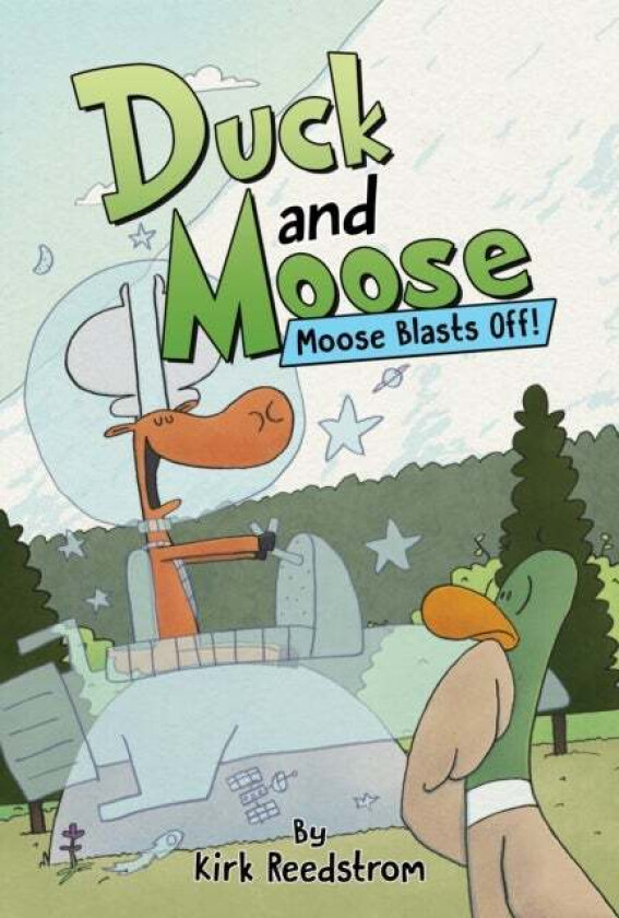 Duck And Moose: Moose Blasts Off! Av Kirk Reedstrom