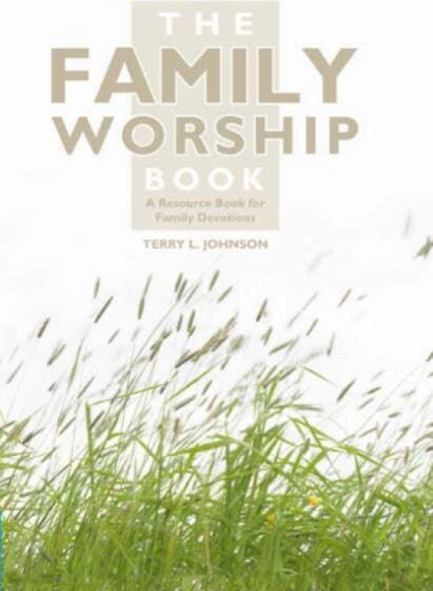 The Family Worship Book av Terry L. Johnson