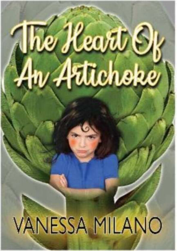 The Heart of an Artichoke av Vanessa Milano