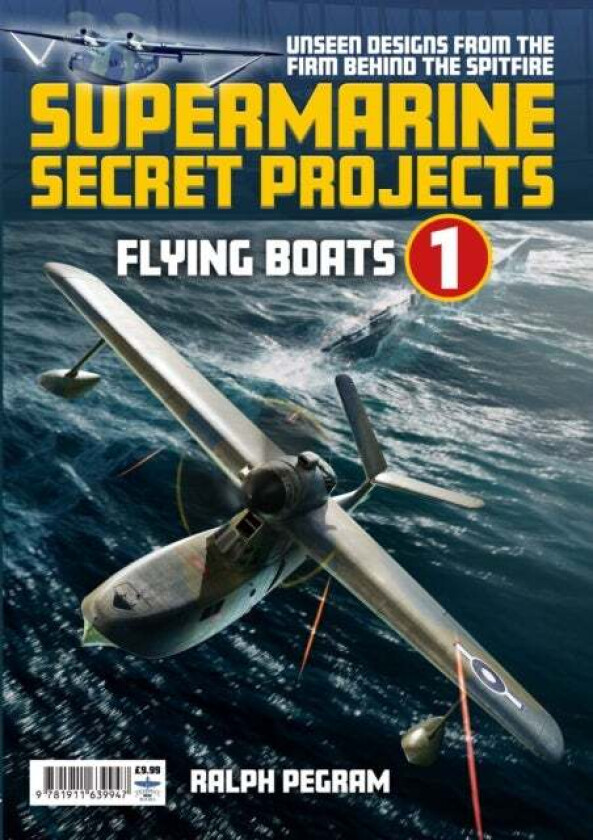 Supermarine Secret Projects Vol. 1 - Flying Boats av Ralph Pegram