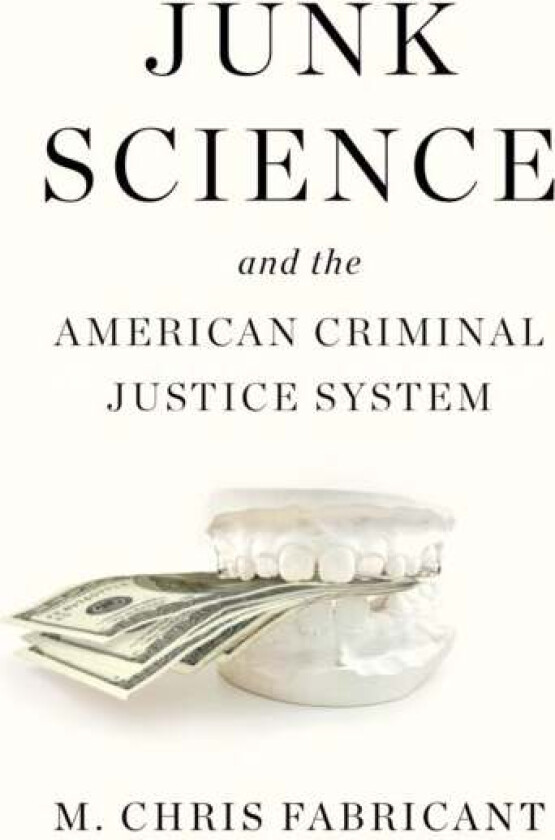 Junk Science And The American Criminal Justice System av M. Chris Fabricant