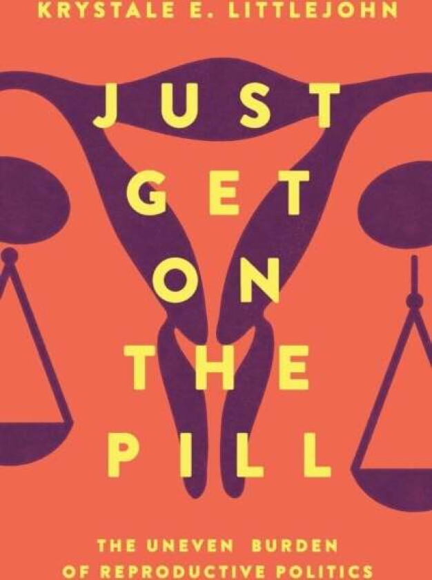 Just Get on the Pill av Krystale E. Littlejohn