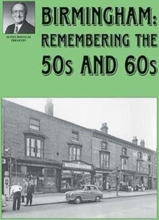 Birmingham: Remembering the 50s and 60s av Alton Douglas, Jo Douglas
