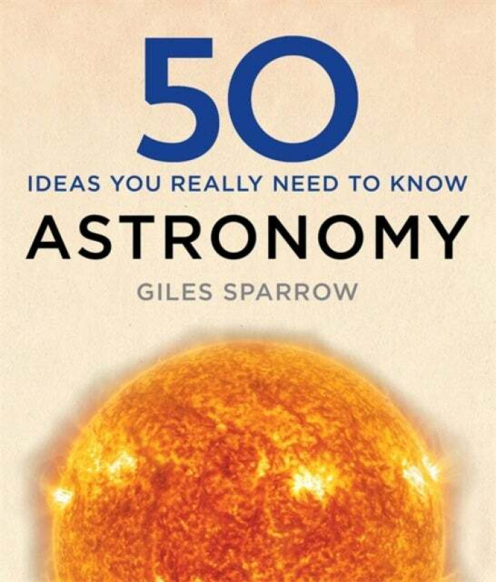 50 Astronomy Ideas You Really Need to Know av Giles Sparrow