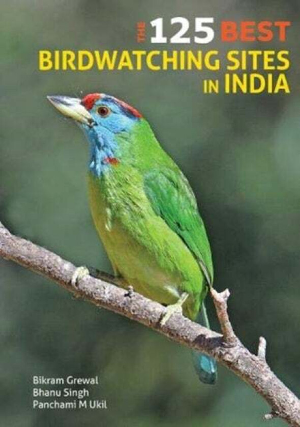 The 100 Best Birdwatching Sites in India av Bikram Grewal, Bhanu Singh, Panchami Manoo Ukil