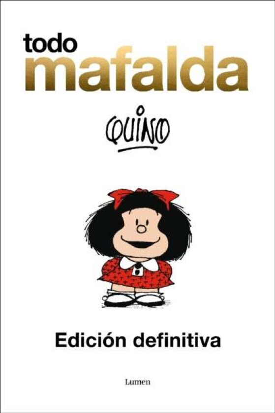 Todo Mafalda (Edicion definitiva) / All of Mafalda (Ultimate Edition) Written by Quino av Quino