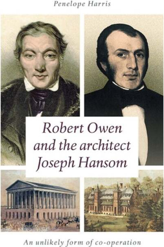Robert Owen and the Architect Joseph Hansom av Penelope Harris