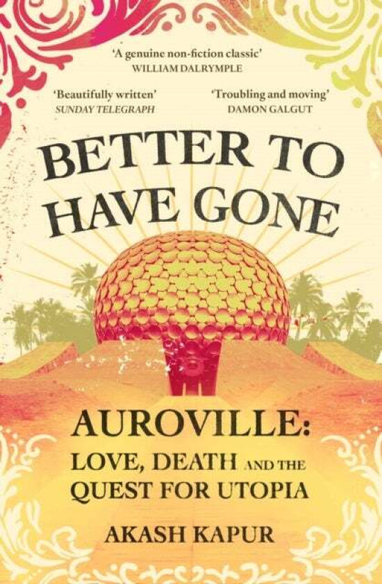Better To Have Gone av Akash Kapur