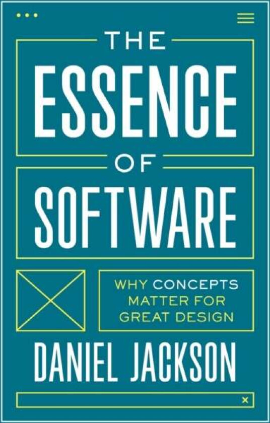 The Essence of Software av Daniel Jackson