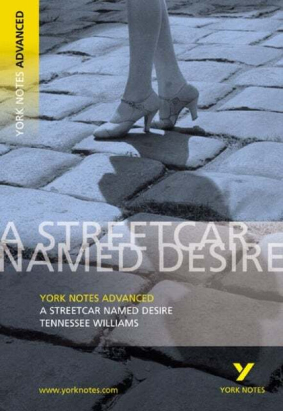 Streetcar Named Desire: York Notes Advanced everything you need to catch up, study and prepare for a av T. Williams