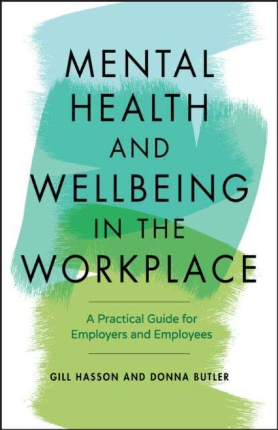 Mental Health and Wellbeing in the Workplace av Gill (University of Sussex UK) Hasson, Donna Butler