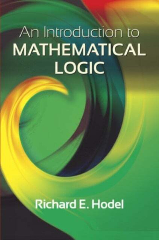 Introduction to Mathematical Logic av Hodel