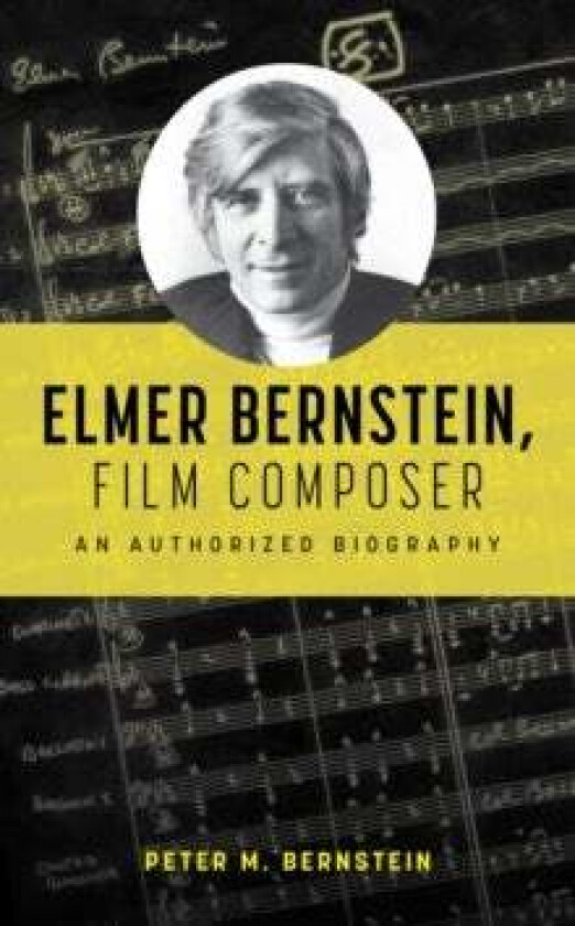 Elmer Bernstein, Film Composer av Peter M. Bernstein