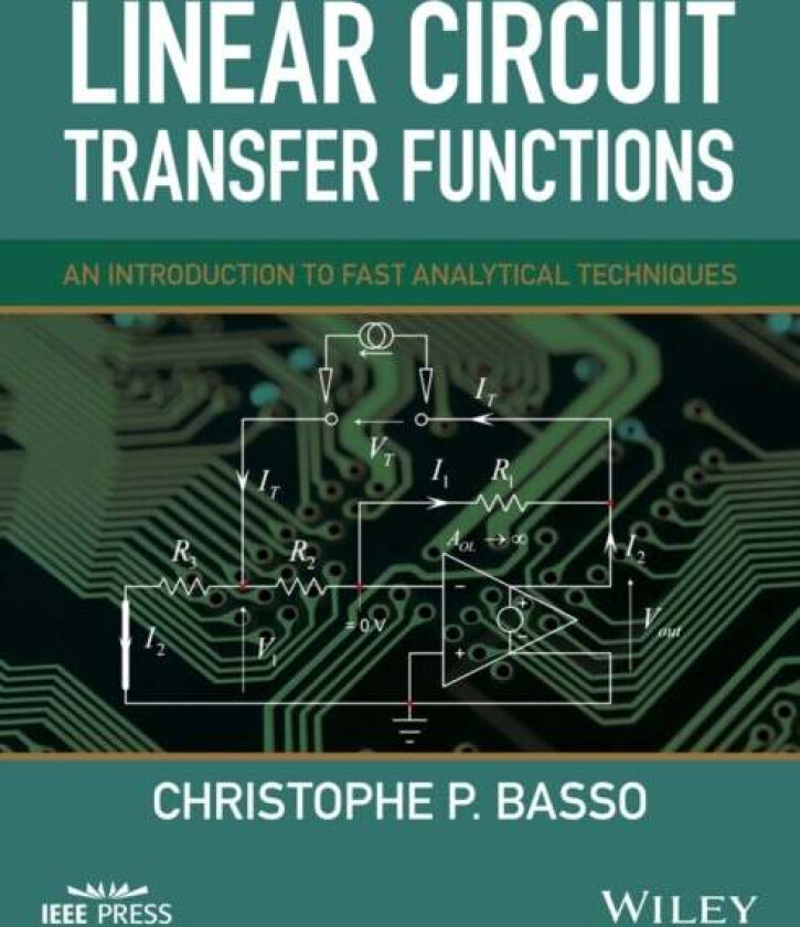 Linear Circuit Transfer Functions av Christophe P. (ON Semiconductor Toulouse France) Basso