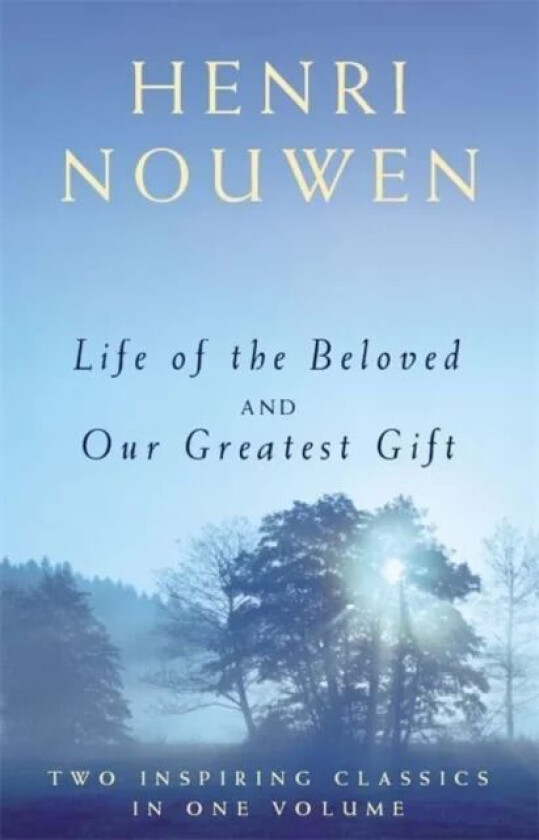 Life of the Beloved and Our Greatest Gift av Henri J. M. Nouwen