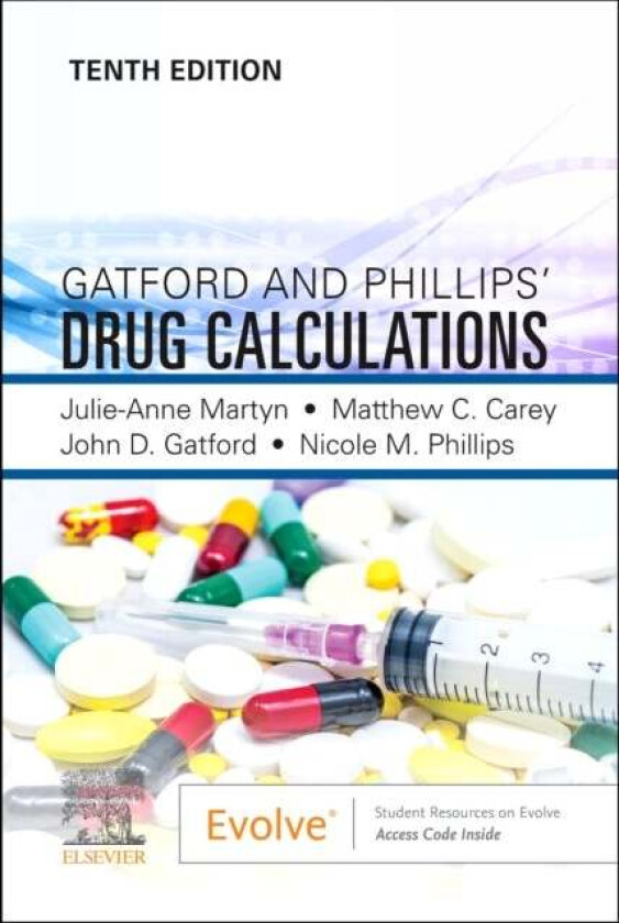 Gatford and Phillips' Drug Calculations av Julie DipAppSci(Nurs) BNurs MEd(T&D) PhD SFHEA (Senior Lecturer in Nursing School of Nursing Midwi