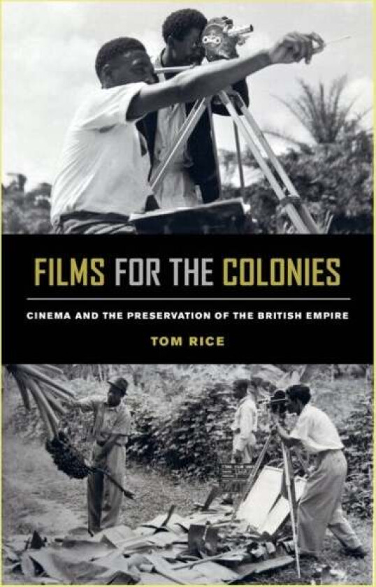 Films for the Colonies av Tom Rice