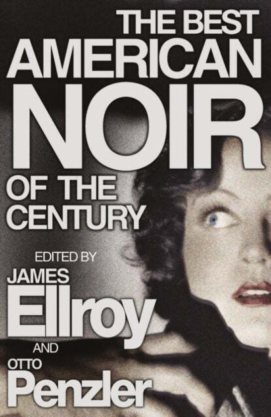 The Best American Noir of the Century av James Ellroy