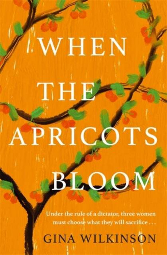 When the Apricots Bloom av Gina Wilkinson