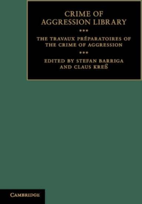 The Travaux Preparatoires of the Crime of Aggression