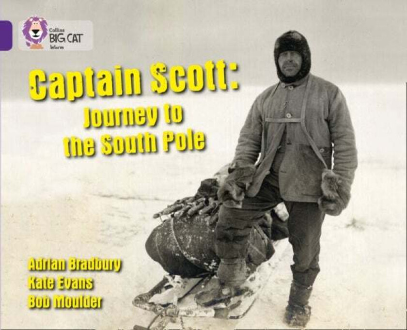 Captain Scott: Journey to the South Pole av Adrian Bradbury