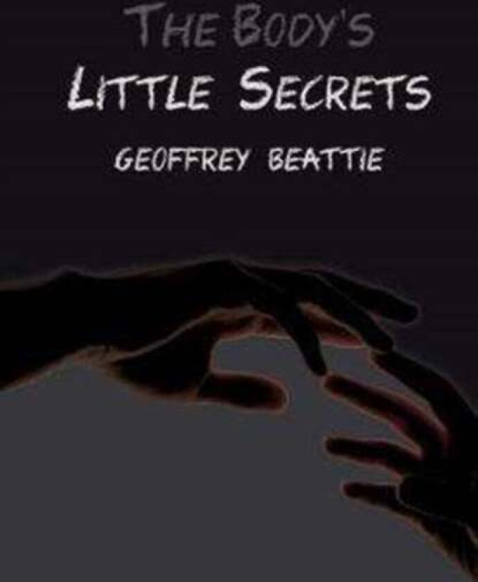 The Body's Little Secrets av Geoffrey Beattie