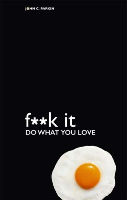 Fuck It: Do What You Love av John Parkin