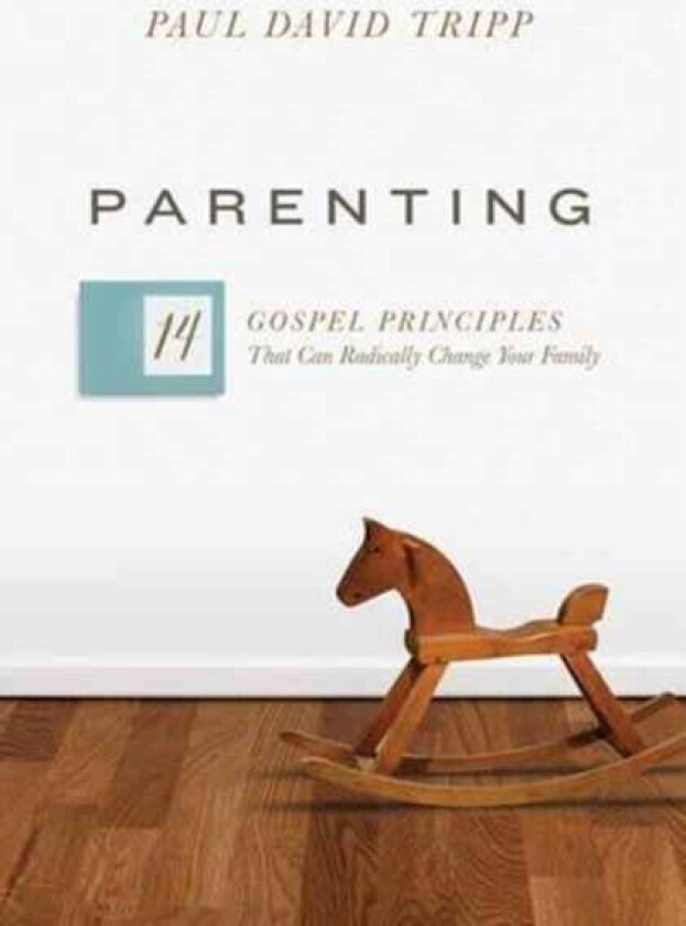 Parenting av Paul David Tripp