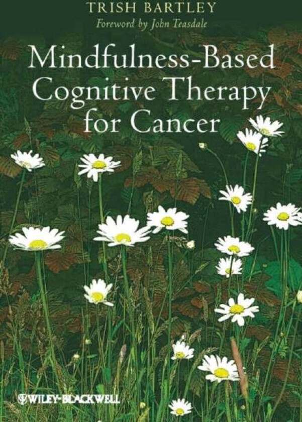 Mindfulness-Based Cognitive Therapy for Cancer av Trish (Bangor University UK) Bartley