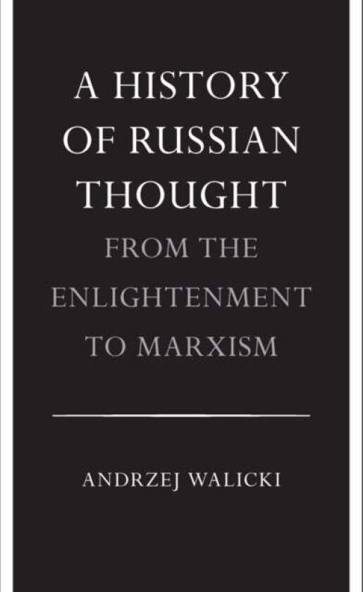 A History of Russian Thought from the Enlightenment to Marxism av Andrzej Walicki