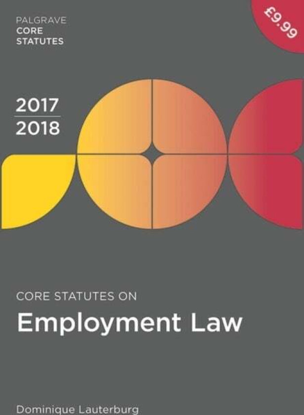 Core Statutes on Employment Law 2017-18 av Dominique Lauterburg