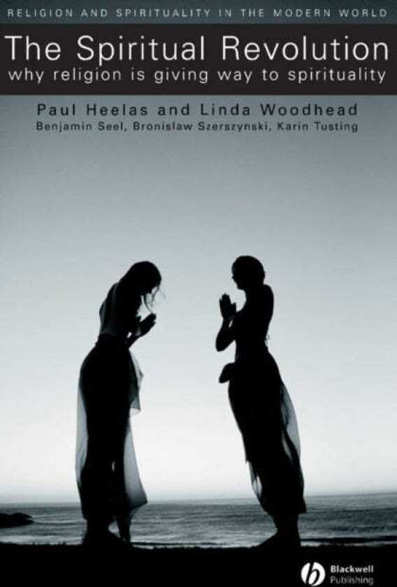 The Spiritual Revolution av Paul (University of Lancaster) Heelas, Linda MBE (Lancaster University) Woodhead