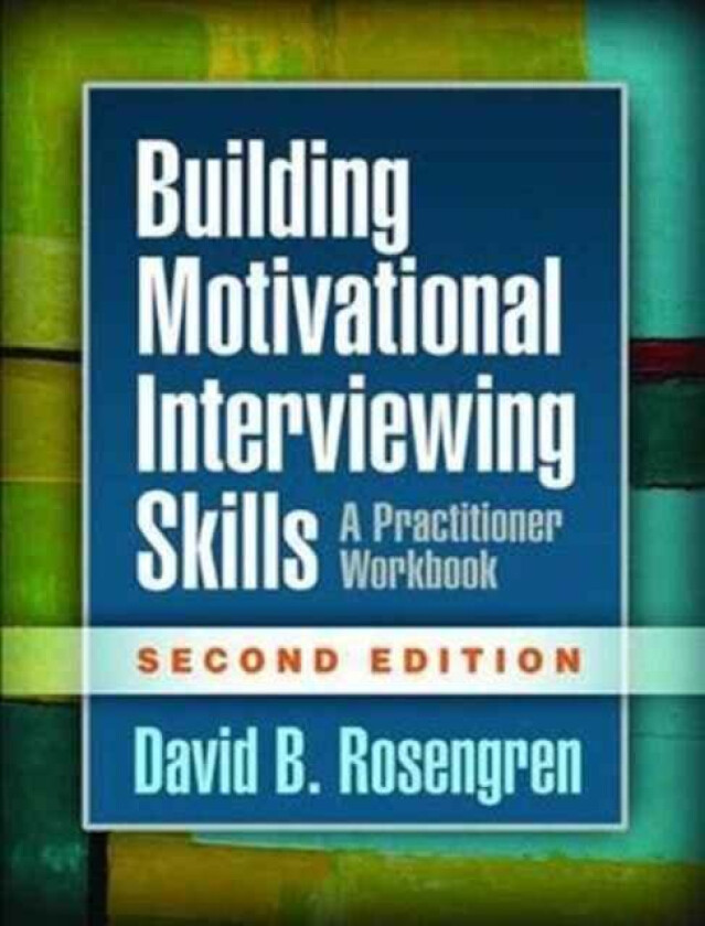 Building Motivational Interviewing Skills av David Rosengren, David B. Rosengren