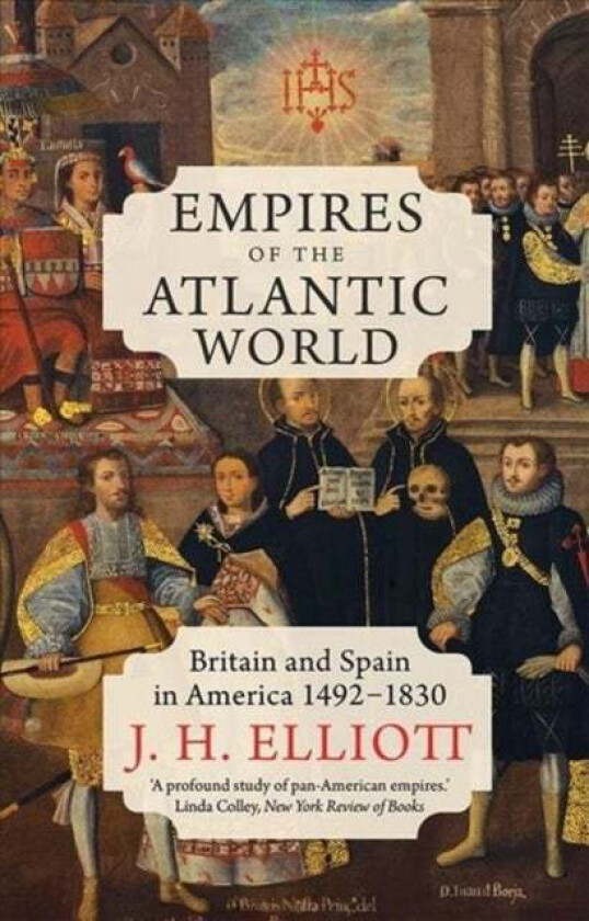 Empires of the Atlantic World av J. H. Elliott