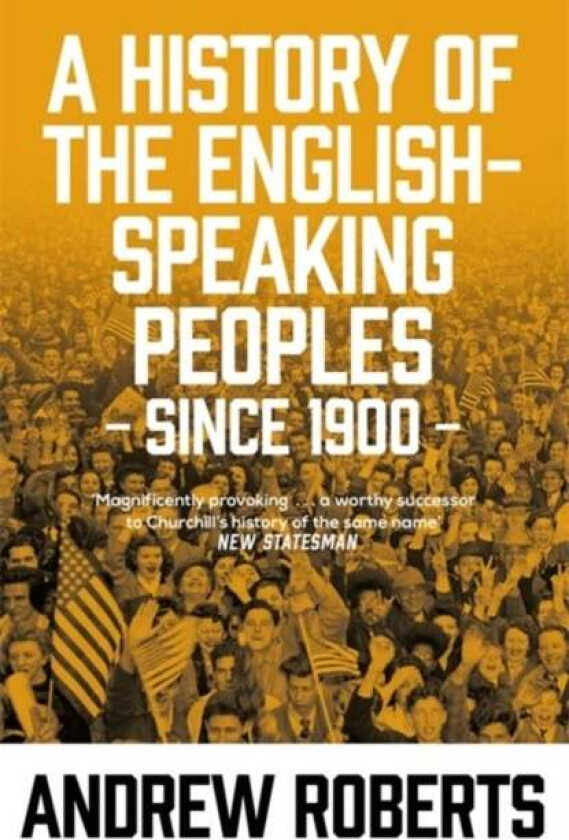 A History of the English-Speaking Peoples since 1900 av Andrew Roberts