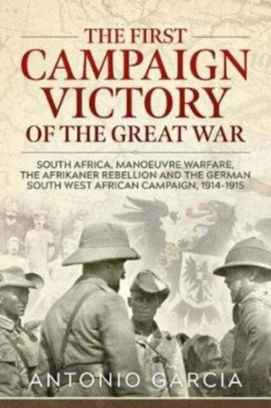 The First Campaign Victory of the Great War av Antonio Garcia